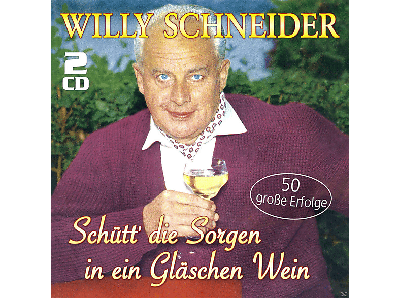Willy Schneider – Schütt‘ Die Sorgen In Ein Gläschen Wein – (CD)