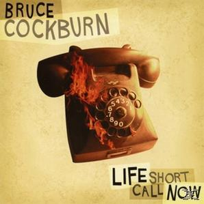 Bruce Cockburn - Life short call now  - (CD)
