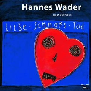 Hannes Wader - Liebe, Schnaps, Tod-Wader Singt Bellmann  - (CD)