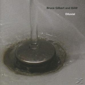 Bruce Gilbert & Baw - Diluvial  - (CD)