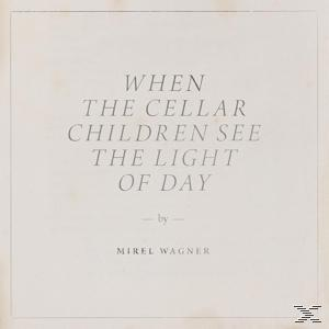 Mirel Wagner - When The Cellar Children See The Li  - (LP + Download)