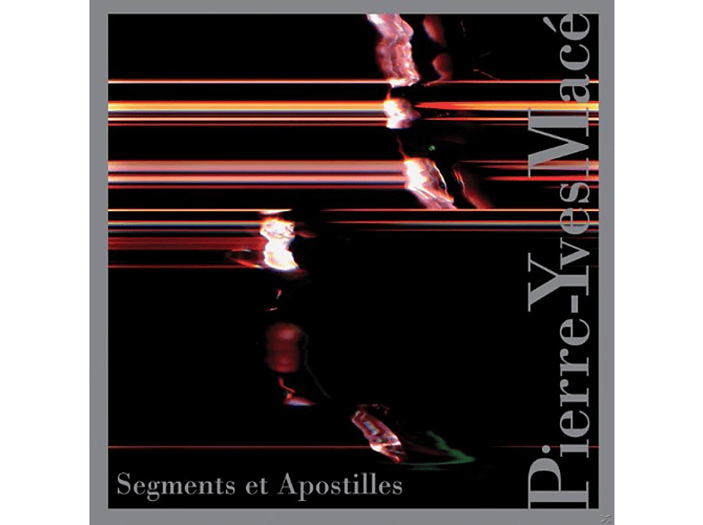 Pierre-yves Macé - Segments Et Apostilles  - (CD)