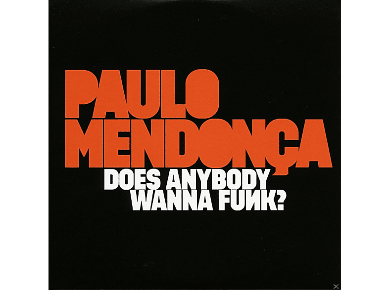 Paulo Mendonca – Does Anybody Wanna Funk? – (CD)