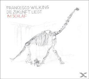 Francesco Wilking - Die Zukunft liegt im Schlaf  - (CD)