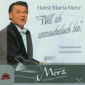 Horst Maria Merz - Weil ich unmusikalisch bin  - (CD)