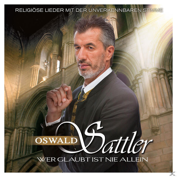 Oswald Sattler - Wer Glaubt (CD) Nie Ist - Allein