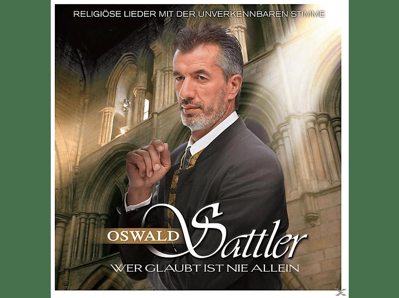 Oswald Sattler - Wer Glaubt (CD) Nie Ist - Allein