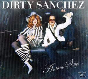 Dirty Sanchez - Antonio Says  - (CD)