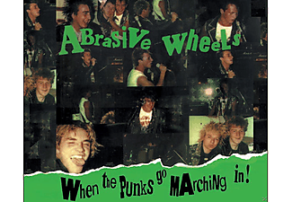 Abrasive Wheels - When The Punks Go Marchin'in  - (CD)