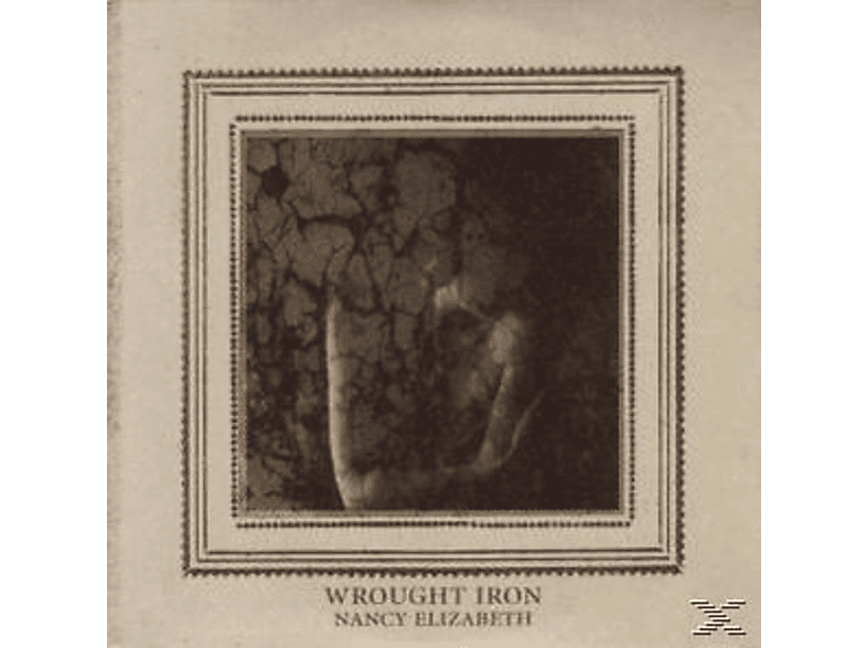 Nancy Elizabeth - Wrought Iron  - (CD)