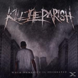 Kill The Parish - When Humanity Is Overrated  - (CD)