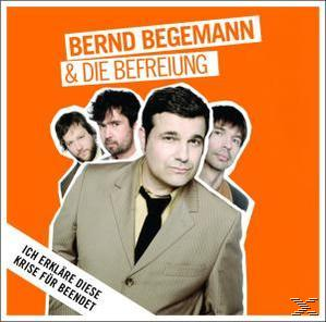 Bernd Begemann, Bernd & Die Befreiung Begemann - Ich Erkläre Diese Krise Für Beendet  - (CD)