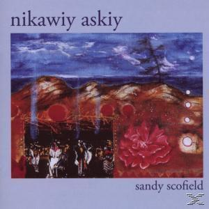 Sandy Scofield - Nikawiy Askiy  - (CD)