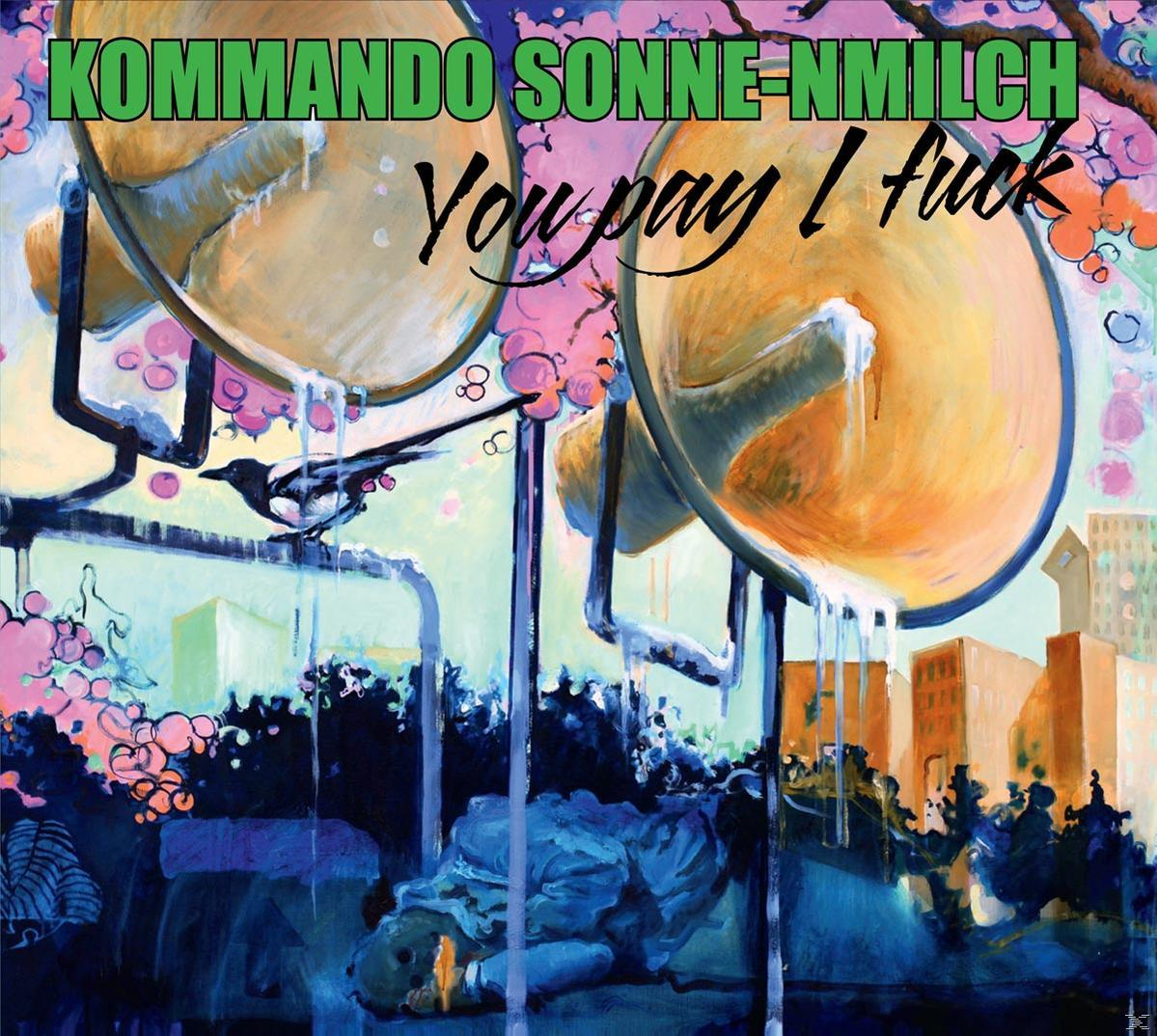 Kommando Sonne-nmilch - Pay Fuck - (CD) You I