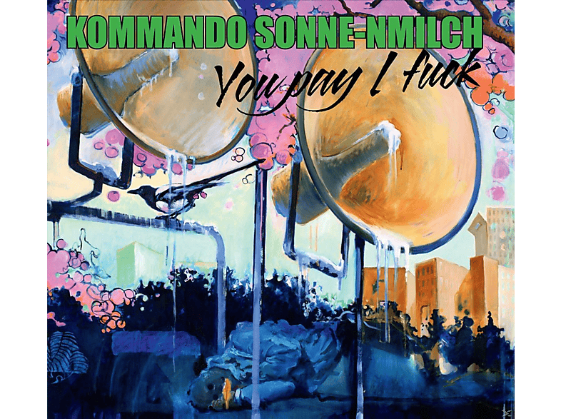 Kommando Sonne-nmilch - You Pay I Fuck  - (CD)