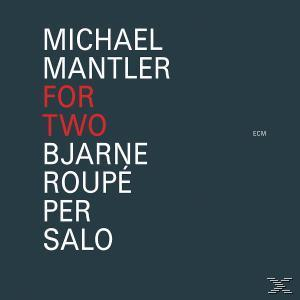 Michael Mantler, ROUPE,BJARNE/SALO,PER - MICHAEL MANTLER: FOR TWO  - (CD)
