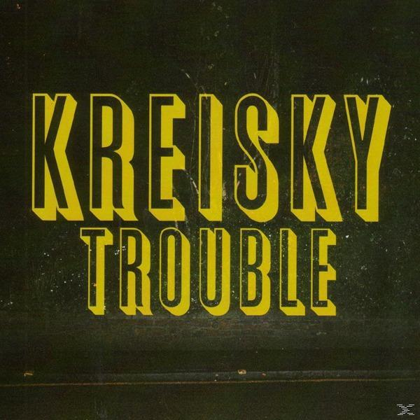 Kreisky - Trouble (Vinyl) 