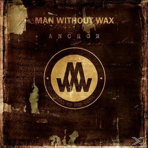Man Without Wax - ANCHOR  - (CD)