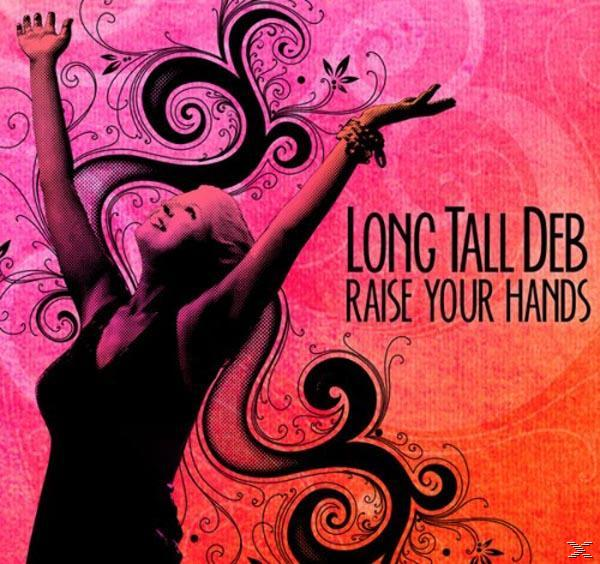 Long Tall Raise Your - Deb (CD) Hand 