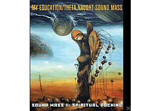 MY EDUCATION/ THETA NAUGHT - Sound Mass II: Spiritual Docking  - (CD)