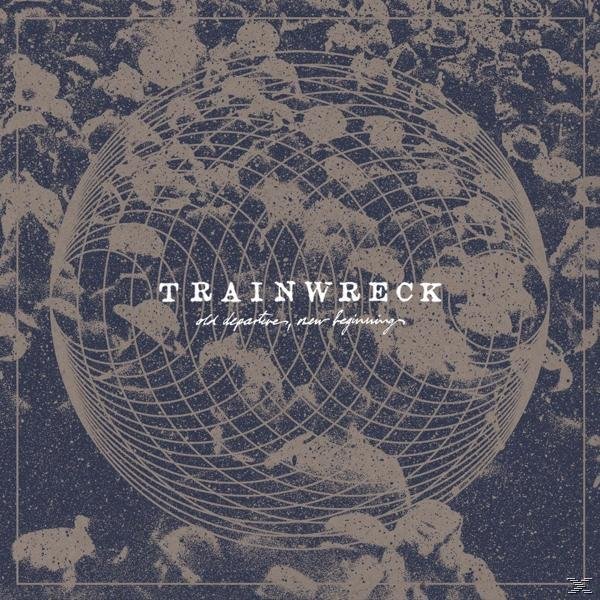 Trainwreck - Old Departures,New Arrivals  - (LP + Download)
