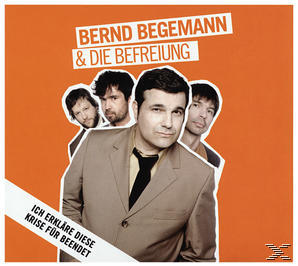 Bernd Begemann, Bernd & Die Befreiung Begemann - Ich Erkläre Diese Krise Für Beendet  - (CD)