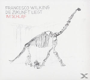 Francesco Wilking - Die Zukunft liegt im Schlaf  - (CD)
