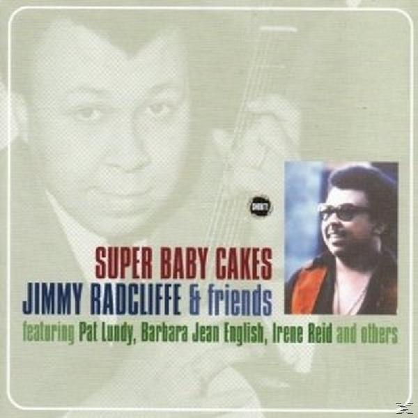 - Jimmy Jimmy Radcliffe, BABY SUPER - Radcliffe Friend (CD) CAKES &