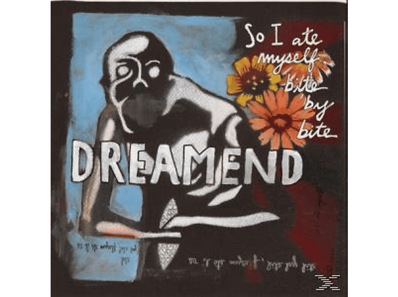 Dreamend - So I Ate Myself, Bite By Bite  - (CD)