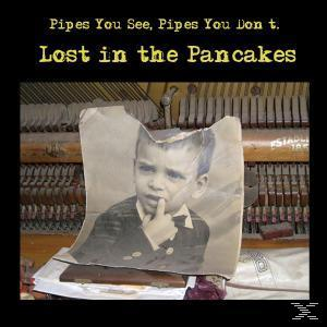 Pipes You Don't Pipes You See - Lost In The Pancakes  - (CD)