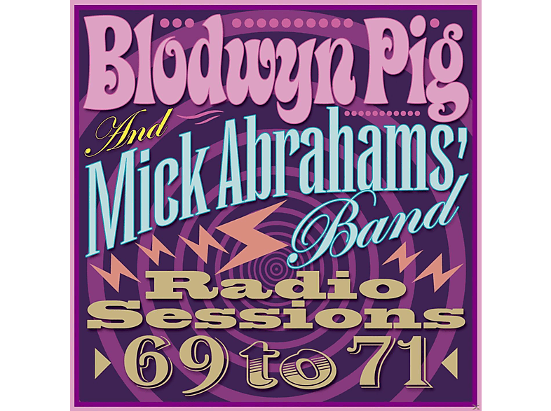 Blodwyn Pig, Mick & Band Abrahams - Radio Sessions 1969-1971  - (CD)