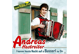 Andreas Hastreiter - I Komm Heute Nacht Auf A Busserl Zu Dir  - (CD)