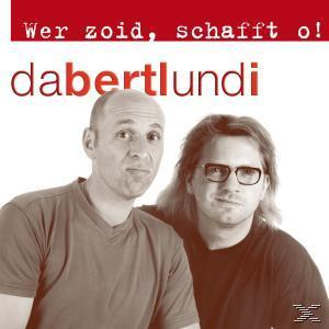 Da Bertl Und I - Wer Zoid,Schafft O!  - (CD)