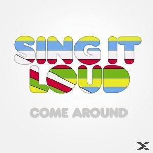 Sing It Loud - Come Around  - (CD)