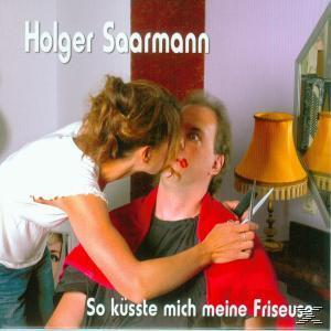 Holger Saarmann - So Küsste Mich Meine Friseuse  - (CD)