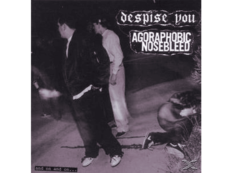 Agoraphobic Nosebleed/Despise You - And On And On  - (CD)
