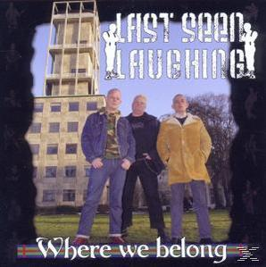 Last Seen Laughing - Where We Belong  - (CD)