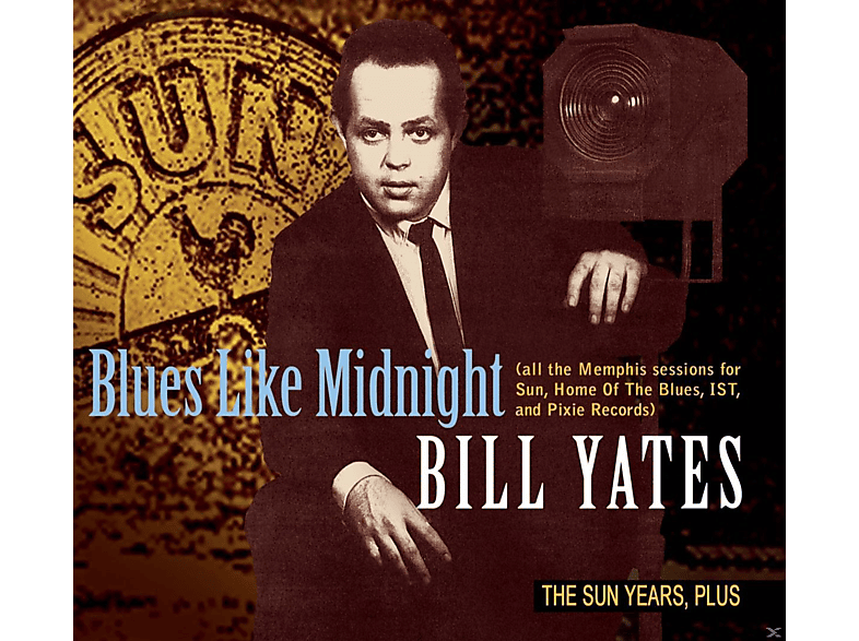Bill Yates - Blues Like Midnight-The Sun Years, Plus  - (CD)