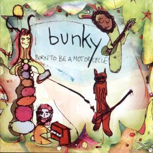 Bunky - - Be Born A (CD) To Motorcycle