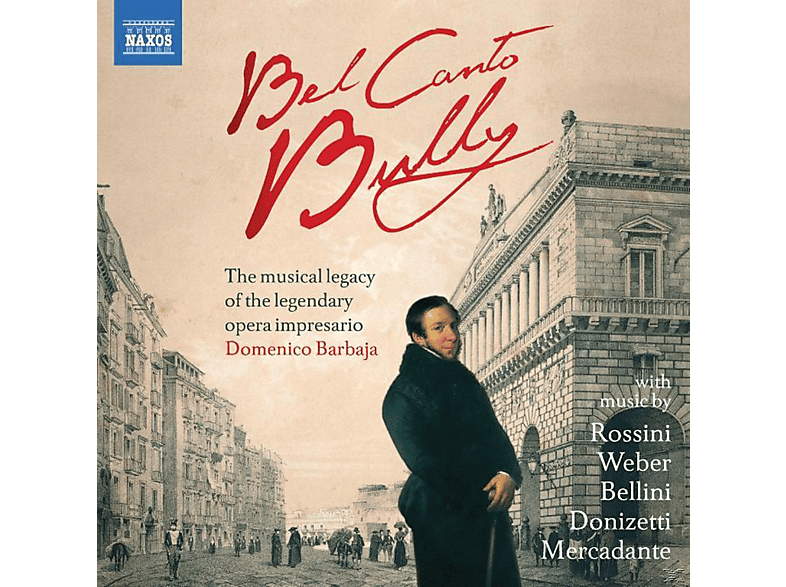 VARIOUS - Bel Canto Bully - The Musical Legacy Of The Legendary Opera Impresario Domenico Barbaja - (CD)