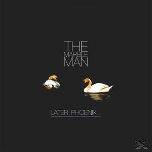 The Marble Man - Later, Phoenix...  - (CD)