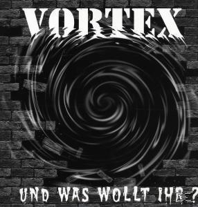 Vortex - Und Was Wollt Ihr?  - (Vinyl)