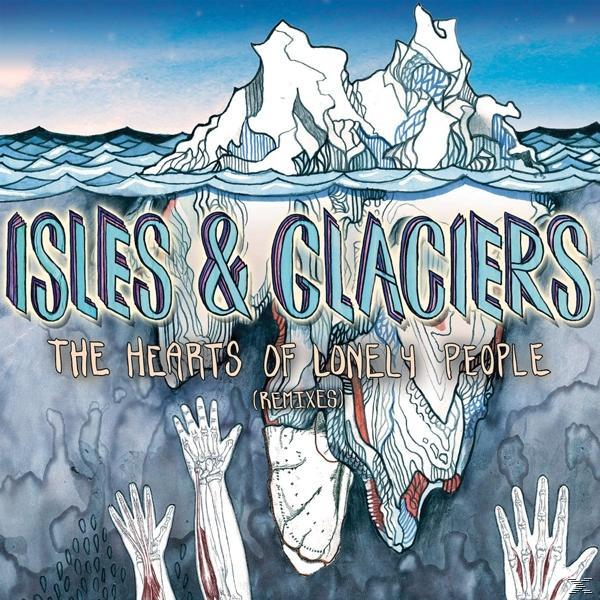 Isles & Glaciers - The Heart Of Only Lonely People (Re  - (Vinyl)