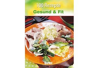 100 Rezepte - Gesund und Fit