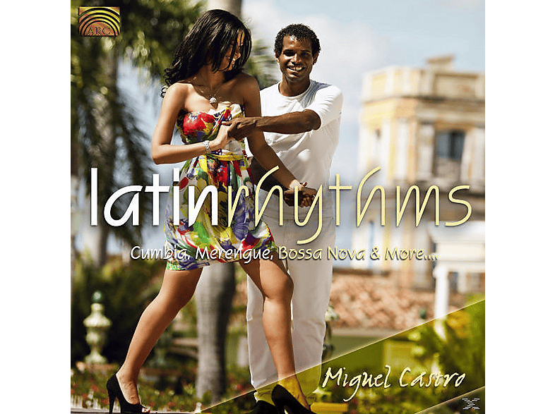 Miguel Castro - Latin Rhythms-Cumbia, Mrenegue, Bossa Nova & More - (CD)
