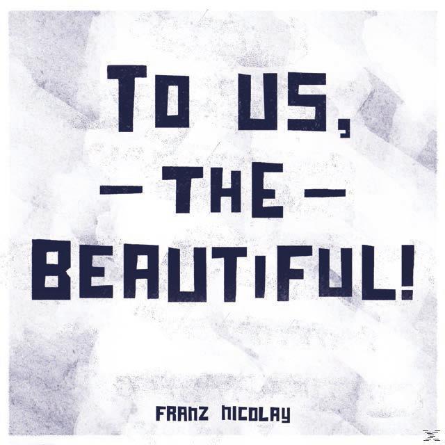 To (Vinyl) Franz Us, - - The Nicolay Beautiful