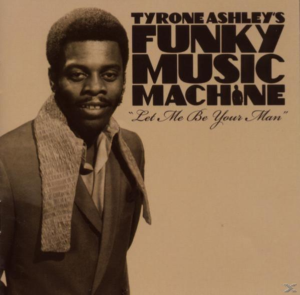 Machine, Let Man Your Music - Machine Be Funky (CD) Ashley\'s - Tyrone Funky Music Me