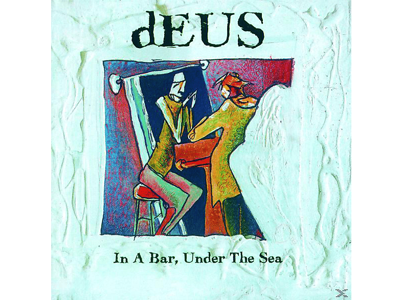 dEUS - In A Bar,Under The Sea CD