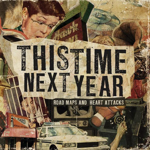 This Time Next Year - ROAD MAPS AND HEART ATTACKS  - (CD)