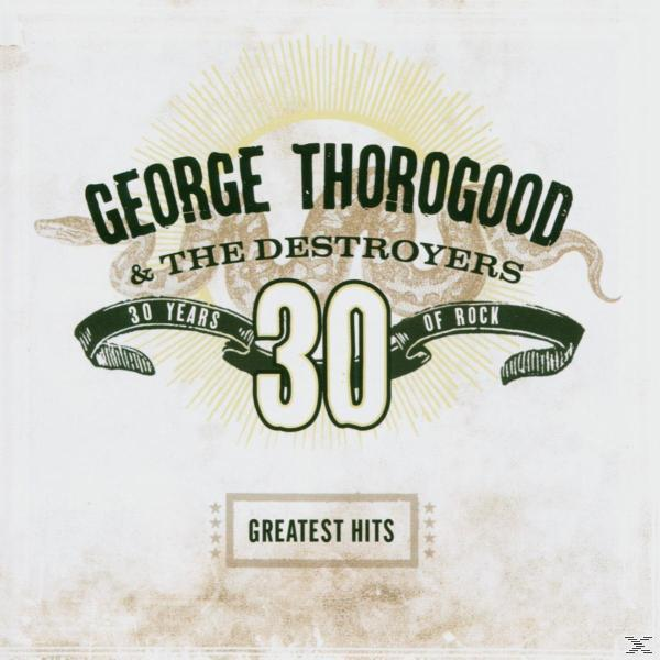 George Thorogood and The Destroyers - Greatest Hits 30 Years of Rock (CD)